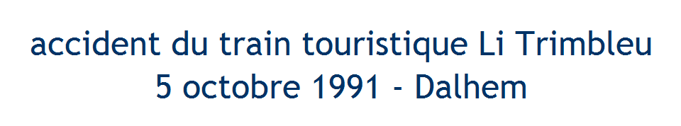 accident du train touristique Li Trimbleu 5 octobre 1991 Dalhem Blegny Trembleur